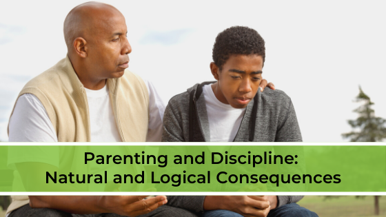 Parenting and Discipline: Natural and Logical Consequences