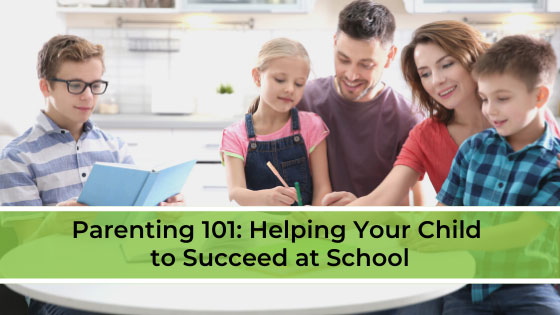 Parenting 101: Helping Your Child to Succeed at School